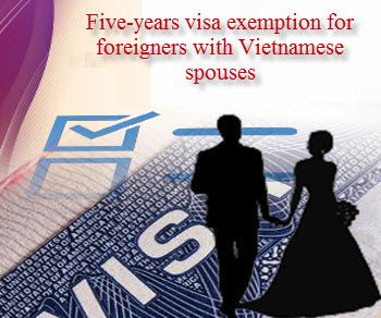 Five-years visa exemption for foreigners with Vietnamese spouses