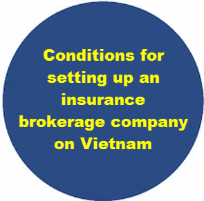 Conditions for setting up an insurance brokerage company in Vietnam
