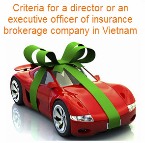 Criteria for a director or an executive officer of insurance  brokerage company in Vietnam 