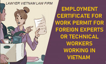 Employment certicate for work permit for foreign experts or technical workers working in Vietnam