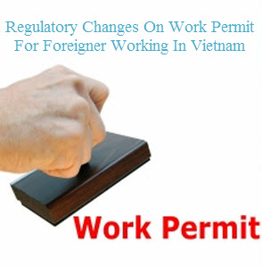 Regulatory changes on work permit for foreigner working in Vietnam