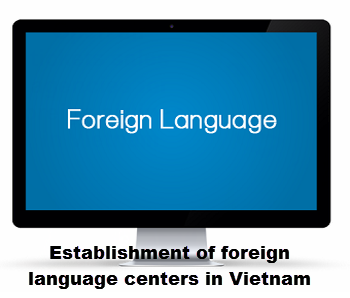 Establishment of foreign language centers in Vietnam