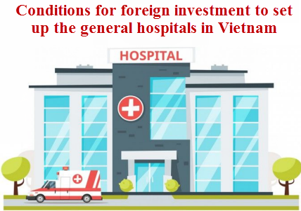 Điều kiện đầu tư bệnh viện đa khoa vốn đầu tư nước ngoài