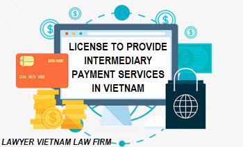 License to provide intermediary payment services in Vietnam