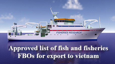 Approved list of foreign fish and fisheries food business operatiors (FBOs) for export to Vietnam