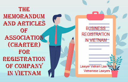 The memorandum and Articles of Association (Charter) for registration of company in Vietnam