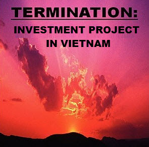 Chấm dứt hoạt động của dự án đầu tư ở Việt Nam