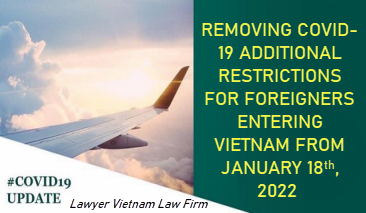 Removing Covid-19 additional restrictions for foreigners entering Vietnam from January 18th, 2022