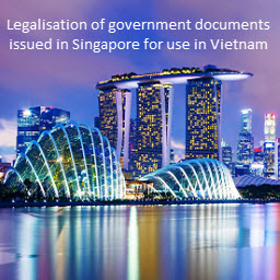 Legalisation of government documents issued in Singapore for use in Vietnam