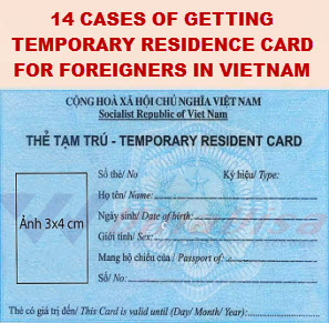 14 cases of getting temporary residence card for foreigners in Vietnam