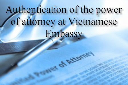 Authentication of the power of attorney at Vietnamese Embassy