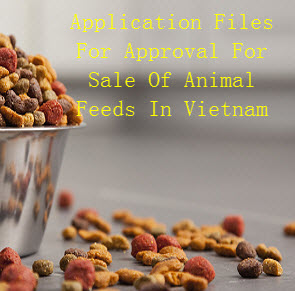 Application files for approval for sale of animal feeds in Vietnam