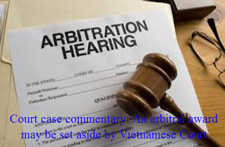 Court case commentary: An arbitral award may be set aside by Vietnamese Court