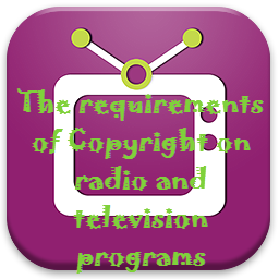 The program on radio and television channels must satisfy the requirements of copyright.