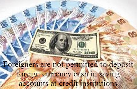 Foreigners are not permitted to deposit foreign currency cash in saving accounts at credit institutions