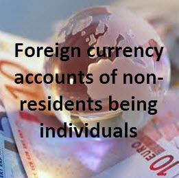 Use of foreign currency accounts of non-residents being individuals