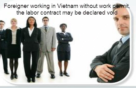 foreigner working in Vietnam without work permit, the labor contract may be declared void by Vietnamese courts