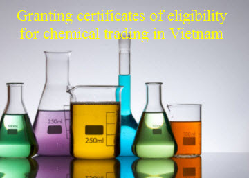 Application files, order and procedures for granting certificates of eligibility for chemical trading in Vietnam