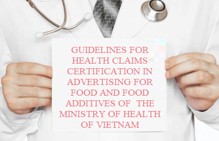 Guidelines for health claims certification in advertising for food and food additives of  the Ministry of Health of Vietnam