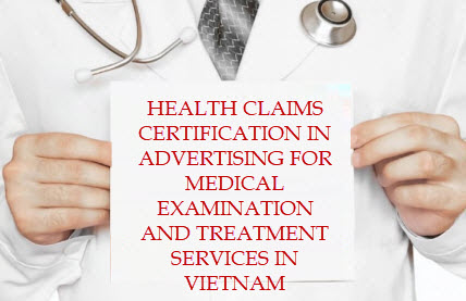 Health claims certification in advertising for medical examination and treatment services in Vietnam