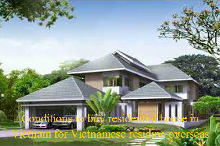Conditions to buy residential house in Vietnam for Vietnamese residing overseas