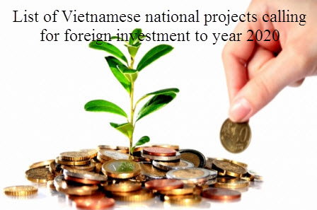Dự án quốc gia kêu gọi đầu tư nước ngoài tới năm 2020