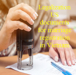 Legalization of documents in US for marriage registration in Vietnam