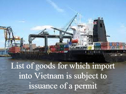 Goods for which import into Vietnam is subject to issuance of a permit 