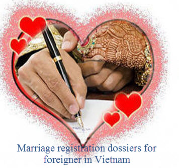 Marriage registration dossiers for foreigner in Vietnam