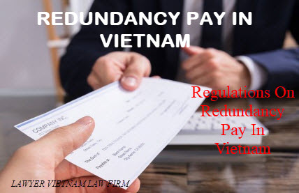 Regulations on redundancy pay in Vietnam