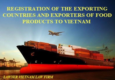 Registration of the exporting countries and exporters of food products to Vietnam