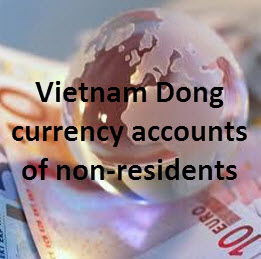 Use of foreign Vietnam dong accounts of non-residents being organizations or individuals