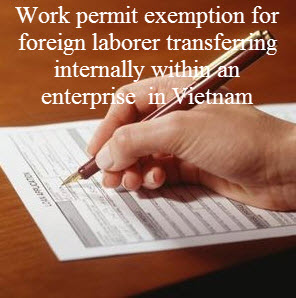 Work permit exemption for foreign laborer transferring internally within an enterprise in eleven services of Vietnam.