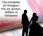 Visa exemption for foreigners who are spouses, children of Vietnamese citizens