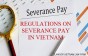 Regulations on severance pay in Vietnam