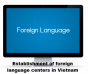 Thành lập trung tâm ngoại ngữ tại Việt Nam
