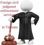 Dịch vụ thi hành bản án dân sự nước ngoài tại Việt Nam