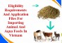 Eligibility requirements and application files for importing animal and aqua feeds in Vietnam