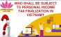 Who shall be subject to personal income tax (PIT) finalization in Vietnam
