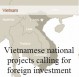 List of Vietnamese national projects calling for foreign investment to year 2020