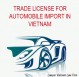 Trade license for automobile import in Vietnam
