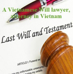 A Vietnamese Will lawyer, attorney in Vietnam